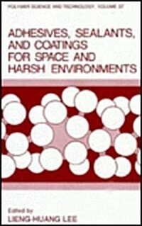 Adhesives, Sealants, and Coatings for Space and Harsh Environments (Hardcover)