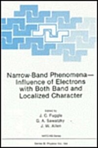 Narrow-Band Phenomena--Influence of Electrons with Both Band and Localized Character (Hardcover, 1988)