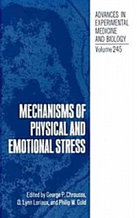 Mechanisms of Physical and Emotional Stress (Advances in Experimental Medicine and Biology, 245) (Hardcover, 1988)