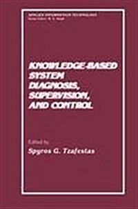 Knowledge-Based System Diagnosis, Supervision, and Control (Hardcover)