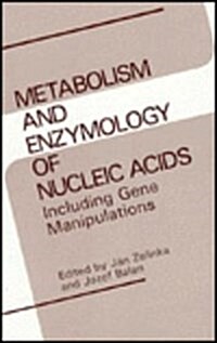 Metabolism and Enzymology of Nucleic Acids: Including Gene Manipulations (Hardcover, 1988)