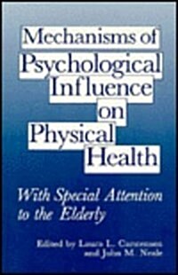 Mechanisms of Psychological Influence on Physical Health: With Special Attention to the Elderly (Hardcover, 1989)