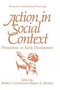 Action in Social Context: Perspectives on Early Development (Hardcover, 1989)