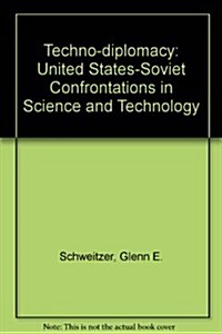 Techno-Diplomacy: Us-Soviet Confrontations in Science and Technology (Paperback, Softcover Repri)