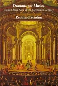 Dramma Per Musica: Italian Opera Seria of the Eighteenth Century (Hardcover)