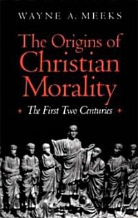 The Origins of Christian Morality: The First Two Centuries (Paperback, Revised)