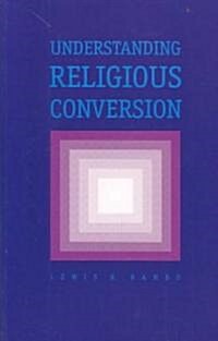 Understanding Religious Conversion (Paperback, Revised)