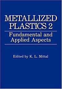 Metallized Plastics 1: Fundamental and Applied Aspects (Hardcover, 1989)