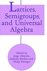 Lattices, Semigroups, and Universal Algebra (Hardcover, 1990)