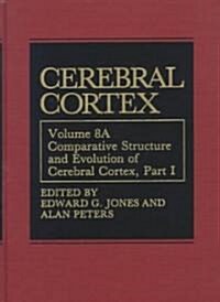 Comparative Structure and Evolution of Cerebral Cortex, Part I (Hardcover, 1990)