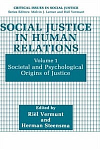 Social Justice in Human Relations: Volume 1: Societal and Psychological Origins of Justice (Hardcover, 1991)