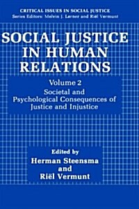 Social Justice in Human Relations Volume 2: Societal and Psychological Consequences of Justice and Injustice (Hardcover, 1991)