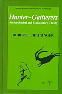 Hunter-Gatherers: Archaeological and Evolutionary Theory (Hardcover, 1991)