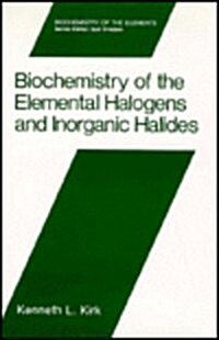 Biochemistry of the Elemental Halogens and Inorganic Halides (Hardcover, 1991)