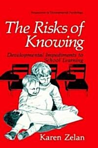 The Risks of Knowing: Developmental Impediments to School Learning (Hardcover, 1991)