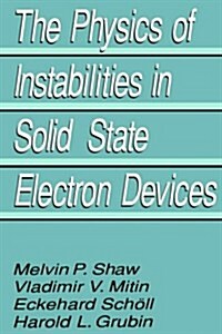 The Physics of Instabilities in Solid State Electron Devices (Hardcover, 1992)