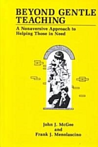 Beyond Gentle Teaching: A Nonaversive Approach to Helping Those in Need (Hardcover, 1991)