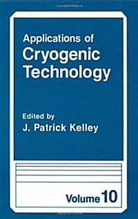 Applications of Cryogenic Technology (Hardcover, 1991)