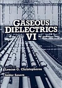 Gaseous Dielectrics VI (Hardcover)