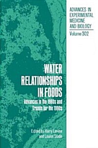Water Relationships in Foods: Advances in the 1980s and Trends for the 1990s (Hardcover, 1991)