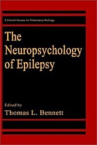The Neuropsychology of Epilepsy (Hardcover)