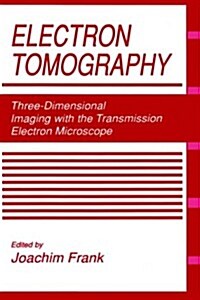 Electron Tomography: Three-Dimensional Imaging with the Transmission Electron Microscope (Hardcover)