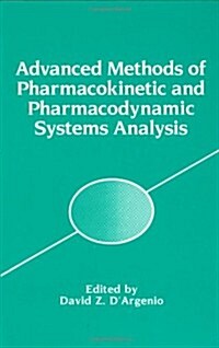 Advanced Methods of Pharmacokinetic and Pharmacodynamic Systems Analysis (Hardcover, 1991)