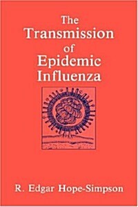 The Transmission of Epidemic Influenza (Hardcover, 1992)