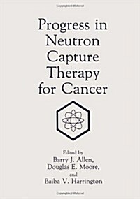 Progress in Neutron Capture Therapy for Cancer (Hardcover)