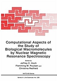 Computational Aspects of the Study of Biological Macromolecules by Nuclear Magnetic Resonance Spectroscopy (Hardcover, 1993)