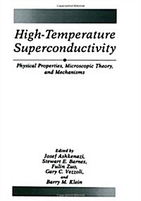 High-Temperature Superconductivity: Physical Properties, Microscopic Theory, and Mechanisms (Hardcover)