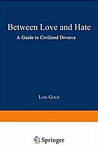 Between Love and Hate: A Guide to Civilized Divorce (Paperback, Softcover Repri)
