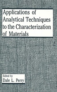 Applications of Analytical Techniques to the Characterization of Materials (Hardcover, 1991)