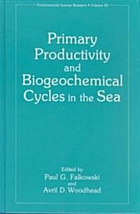 Primary Productivity and Biogeochemical Cycles in the Sea (Hardcover)