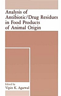 Analysis of Antibiotic/Drug Residues in Food Products of Animal Origin (Hardcover)