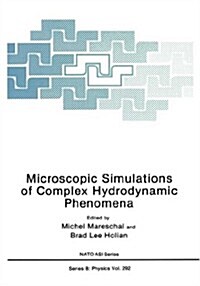 Microscopic Simulations of Complex Hydrodynamic Phenomena (Hardcover, 1992)