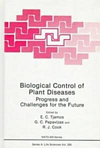 Biological Control of Plant Diseases: Progress and Challenges for the Future (Hardcover, 1992)