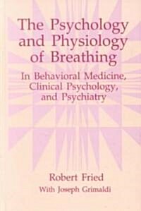 The Psychology and Physiology of Breathing: In Behavioral Medicine, Clinical Psychology, and Psychiatry (Hardcover, 1993)