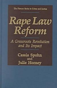 Rape Law Reform: A Grassroots Revolution and Its Impact (Hardcover, 1992)