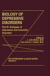 Biology of Depressive Disorders. Part B: Subtypes of Depression and Comorbid Disorders (Hardcover, 1993)
