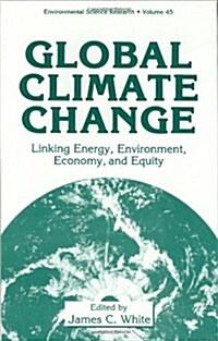 Global Climate Change: Linking Energy, Environment, Economy and Equity (Hardcover, 1993)