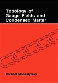 Topology of Gauge Fields and Condensed Matter (Hardcover, 1993)