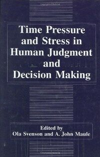 Time pressure and stress in human judgment and decison making