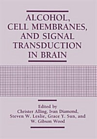 Alcohol, Cell Membranes, and Signal Transduction in Brain (Hardcover)