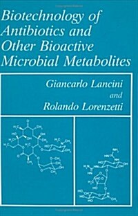 Biotechnology of Antibiotics and Other Bioactive Microbial Metabolites (Hardcover, 1993)
