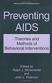 Preventing AIDS: Theories and Methods of Behavioral Interventions (Hardcover, 1994)