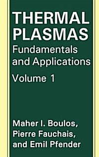 Thermal Plasmas: Fundamentals and Applications (Hardcover, 1994)