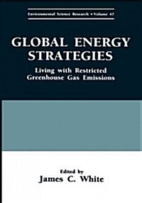 Global Energy Strategies: Living with Restricted Greenhouse Gas Emissions (Hardcover, 1994)