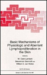 Basic Mechanisms of Physiologic and Aberrant Lymphoproliferation in the Skin (Hardcover)