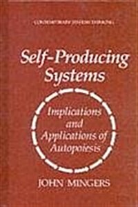 Self-Producing Systems: Implications and Applications of Autopoiesis (Hardcover, 1995)